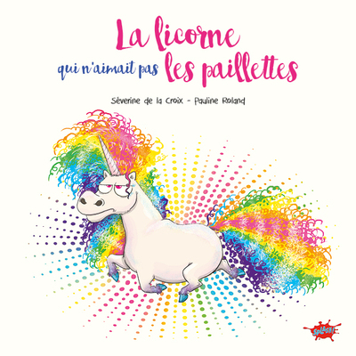 La licorne qui n'aimait pas les paillettes - Petit prix souple 2024