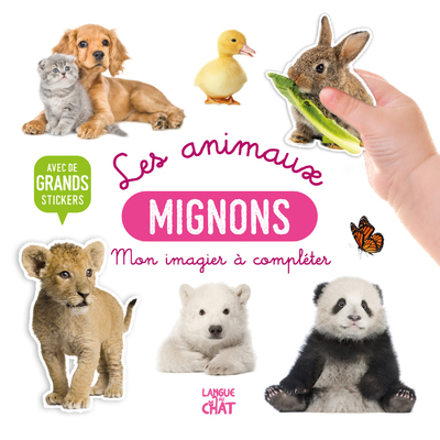 Mon bel imagier à compléter - Les animaux mignons - Avec de grands stickers - Collectif