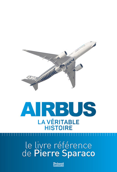 Airbus, La Véritable Histoire - Pierre Sparaco