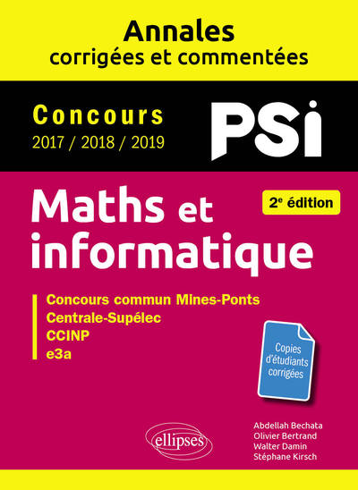 Maths et informatique. PSI. Annales corrigées et commentées. Concours 2017/2018/2019 - 2e édition