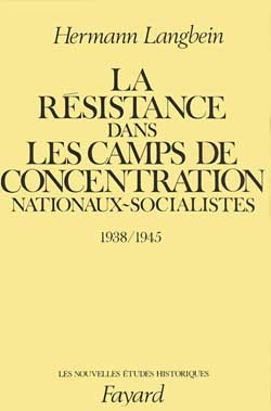 La Résistance dans les camps de concentration nationaux-socialistes