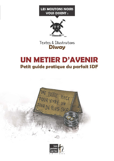 Un métier d'avenir - petit guide pratique du parfait SDF - Diway