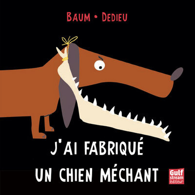 J'ai fabriqué un chien méchant - Gilles Baum