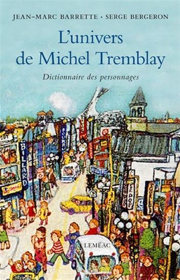 L'Univers De Michel Tremblay. Dictionnaire Des Personnages