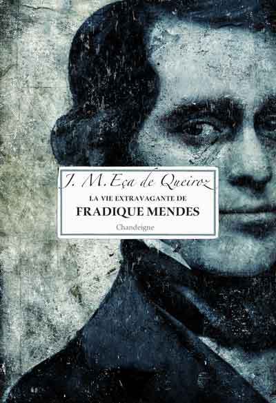 La vie extravagante de Fradique Mendes - José Maria Eça de Queirós