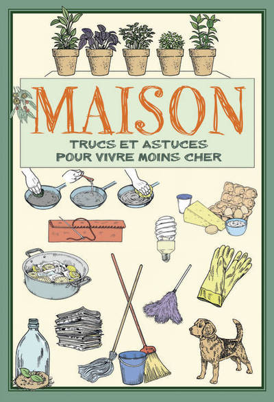 Maison, Trucs Et Astuces Pour Vivre Moins Cher