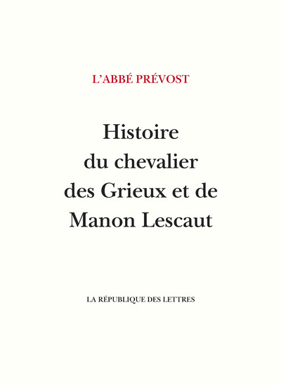 Histoire du chevalier des Grieux et de Manon Lescaut - L'Abbé Prévost, Antoine François Prévost d'Exiles