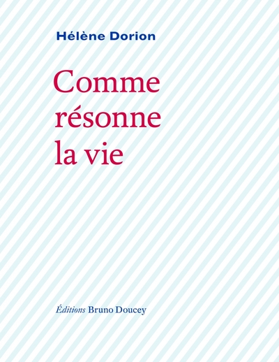 Comme résonne la vie - Hélène DORION