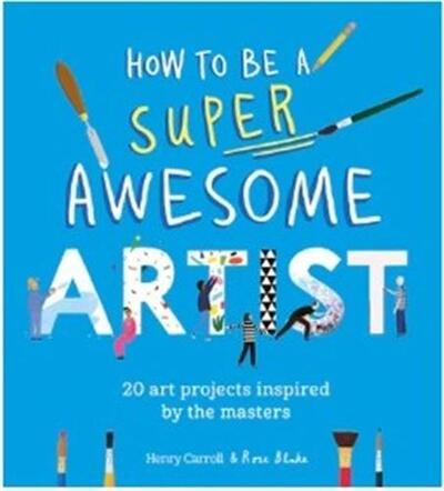 How to Be a Super Awesome Artist /anglais