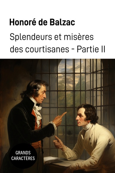 Splendeurs Et Misères Des Courtisanes Ii, Grands Caractères Partie Ii