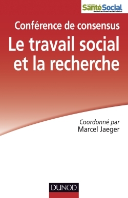 Le Travail Social Et La Recherche - Conférence De Consensus - Marcel Jaeger