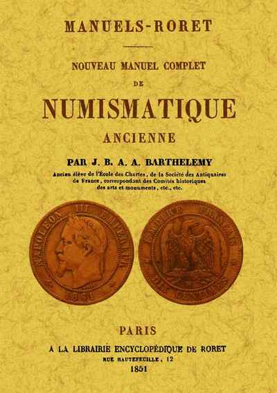 Nouveau Manuel Complet De Numismatique - J.B.A.A. Barthelemy