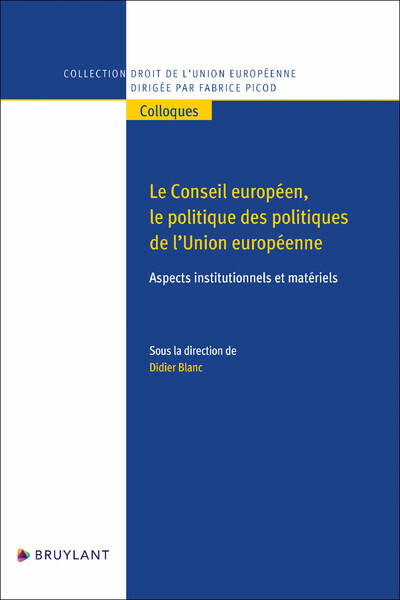 Le Conseil européen, le politique des politiques de l'Union européenne - Aspects institutionnels et