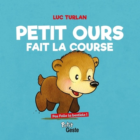 Petit Ours Fait La Course - Pas Folle La Bestiole - Luc Turlan