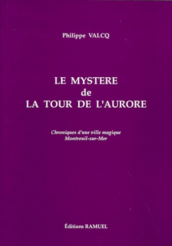 Le mystère de la tour de l'Aurore - Philippe Valcq