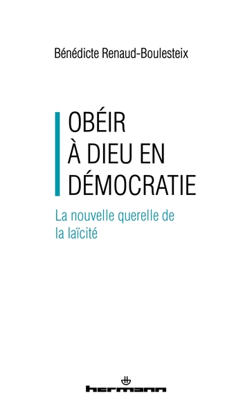 Obéir À Dieu En Démocratie, La Nouvelle Querelle De La Laïcité