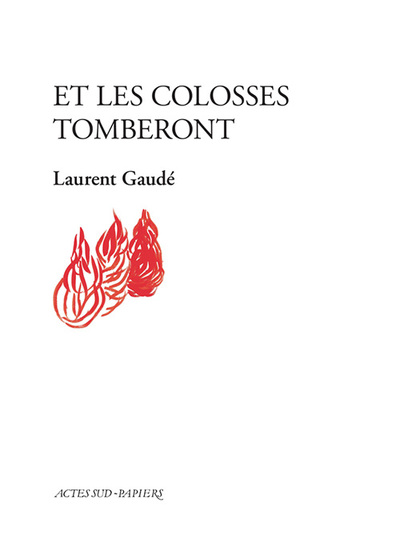 Et les colosses tomberont - Laurent Gaudé