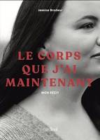 Le Corps Que J'Ai Maintenant. Mon Recit