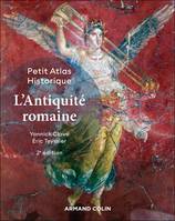 Petit Atlas historique de l'Antiquité romaine - 2e éd. - Yannick Clavé