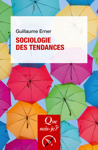 Sociologie Des Tendances - Guillaume Erner