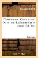 D'où vient-on ? Où en est-on ? Où va-t-on ? Les hommes et les choses. 2e livraison