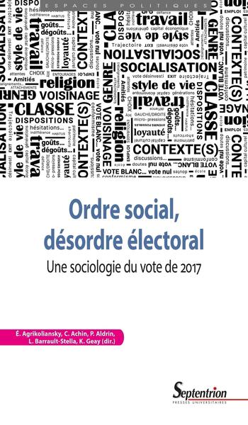 Ordre social, désordre électoral - Catherine Achin, Éric Agrikoliansky, Philippe Aldrin, Lorenzo Barrault-Stella, Kevin Geay