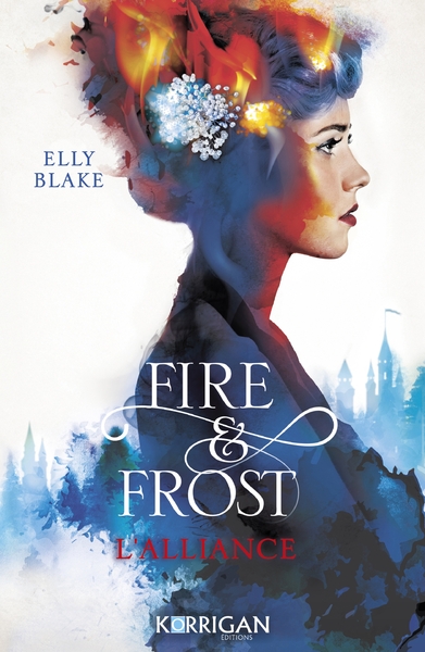 Fire & Frost Volume 1 - Elly Blake