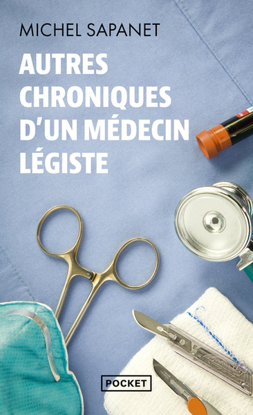 Autres chroniques d'un médecin légiste - Michel Sapanet