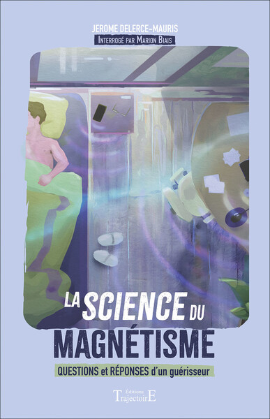 La science du magnétisme - Questions et réponses d'un guérisseur