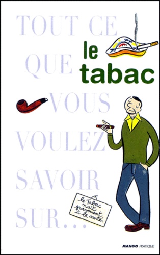 Tout ce que vous voulez savoir sur le Tabac