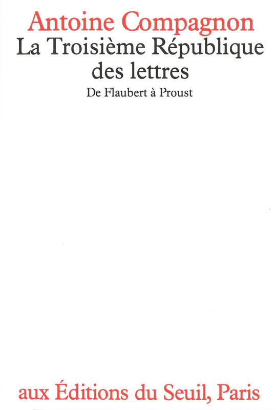 La Troisième République des lettres - Antoine Compagnon