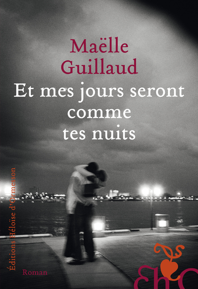 Et mes jours seront comme tes nuits - Maëlle Guillaud