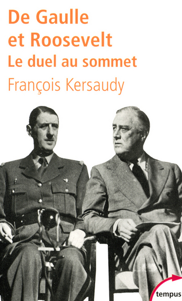 De Gaulle Et Roosevelt. Le Duel Au Sommet, Le Duel Au Sommet