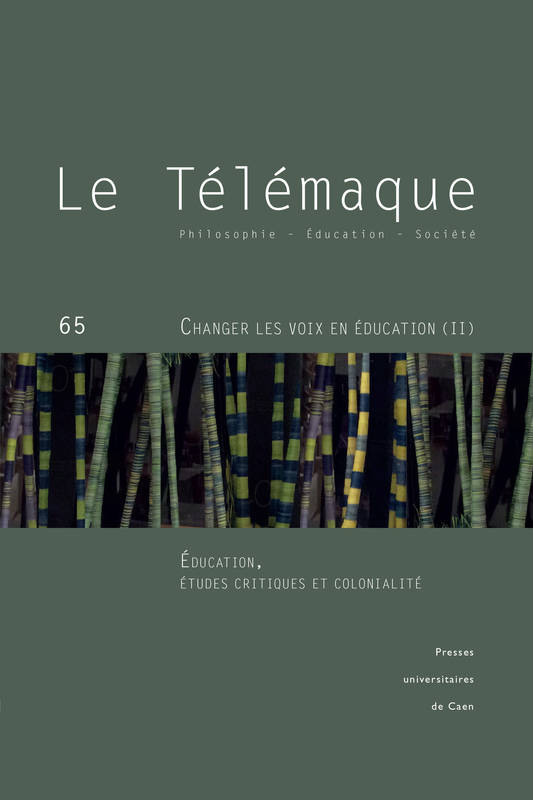 Le Telemaque, No 65/2024. Changer Les Voix En Education : Decolonisation Et Pensees Critiques De La