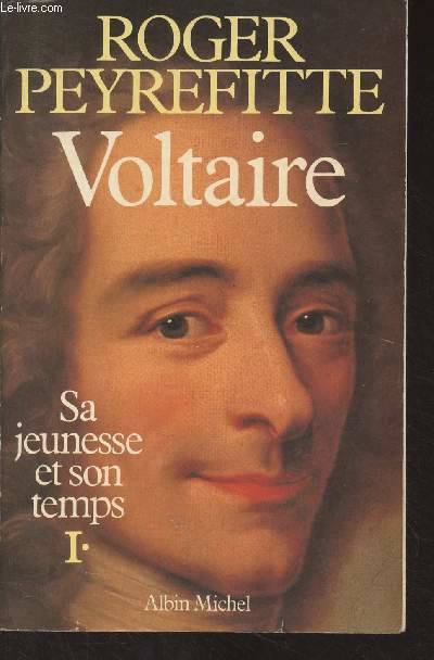 Voltaire, Sa Jeunesse, Son Temps. Volume 1