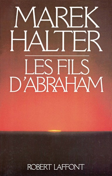 Les fils d'Abraham - Marek Halter