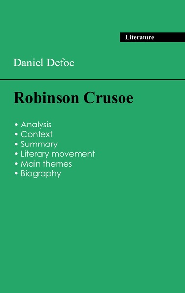 Succeed all your 2024 exams: Analysis of the novel of Daniel Defoe's Robinson Crusoe - Frontignières