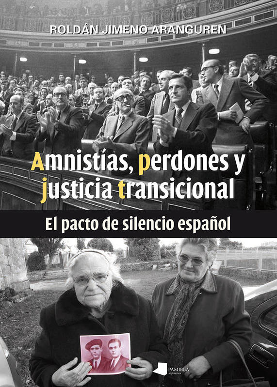 Amnistias, Perdones Y Justicia Transicional - El Pacto De Silencio Espayol