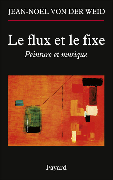 Le flux et le fixe - Jean-Noël von der Weid