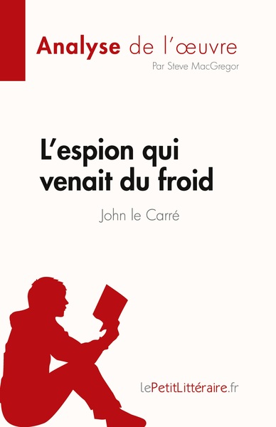 L'espion qui venait du froid de John le Carré (Analyse de l'oeuvre) - Steve MacGregor