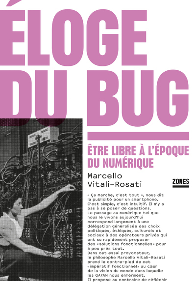 Éloge du bug - Être libre à l'époque du numérique