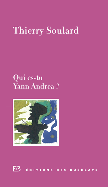 Qui es-tu Yann Andréa ? - Thierry SOULARD