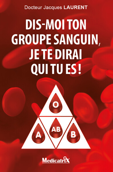 Dis-Moi Ton Groupe Sanguin, Je Te Dirai Qui Tu Es !, 4 Groupes Sanguins, 4 Mentalités