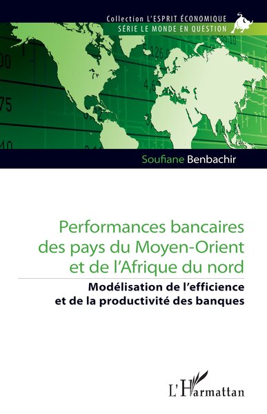 Performances Bancaires Des Pays Du Moyen-Orient Et De L’Afrique Du Nord, Modélisation De L’Efficience Et De La Productivité Des Banques