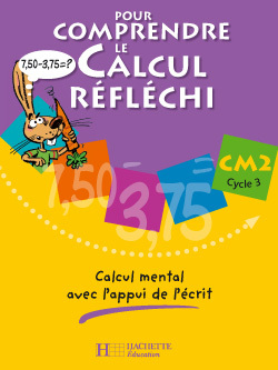 Pour Comprendre Le Calcul Réfléchi Cm2 - Cahier Élève - Ed.2006, Calcul Mental Avec L'Appui De L'Écrit