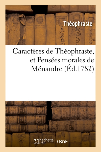 Caractères de Théophraste, et Pensées morales de Ménandre - Théophraste