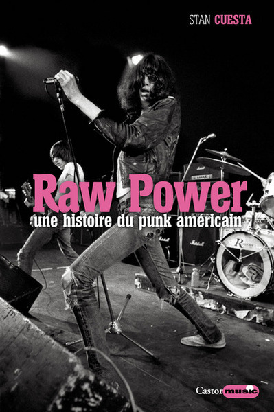 Raw power - une histoire du punk américain - Stan Cuesta