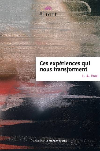 Ces Expériences Qui Nous Transforment - Paul, Laurie Ann