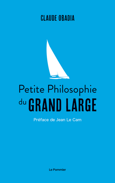 Petite philosophie du grand large - Claude Obadia