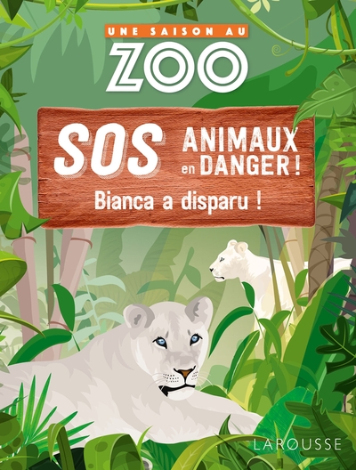 UNE SAISON AU ZOO - SOS animaux en danger - Bianca a disparu ! - Sylvie De Mathuisieulx